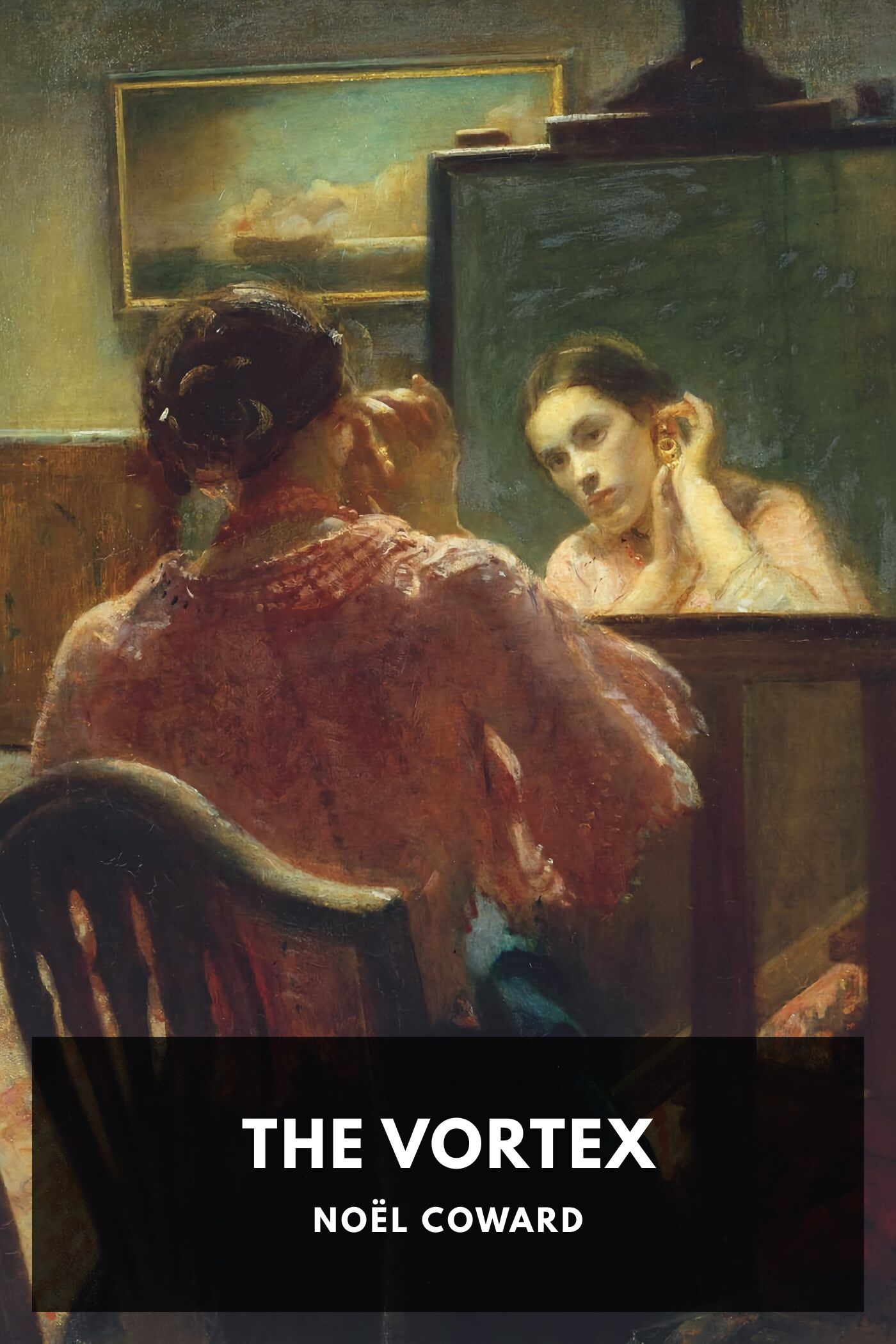 The Vortex: A Play in Three Acts