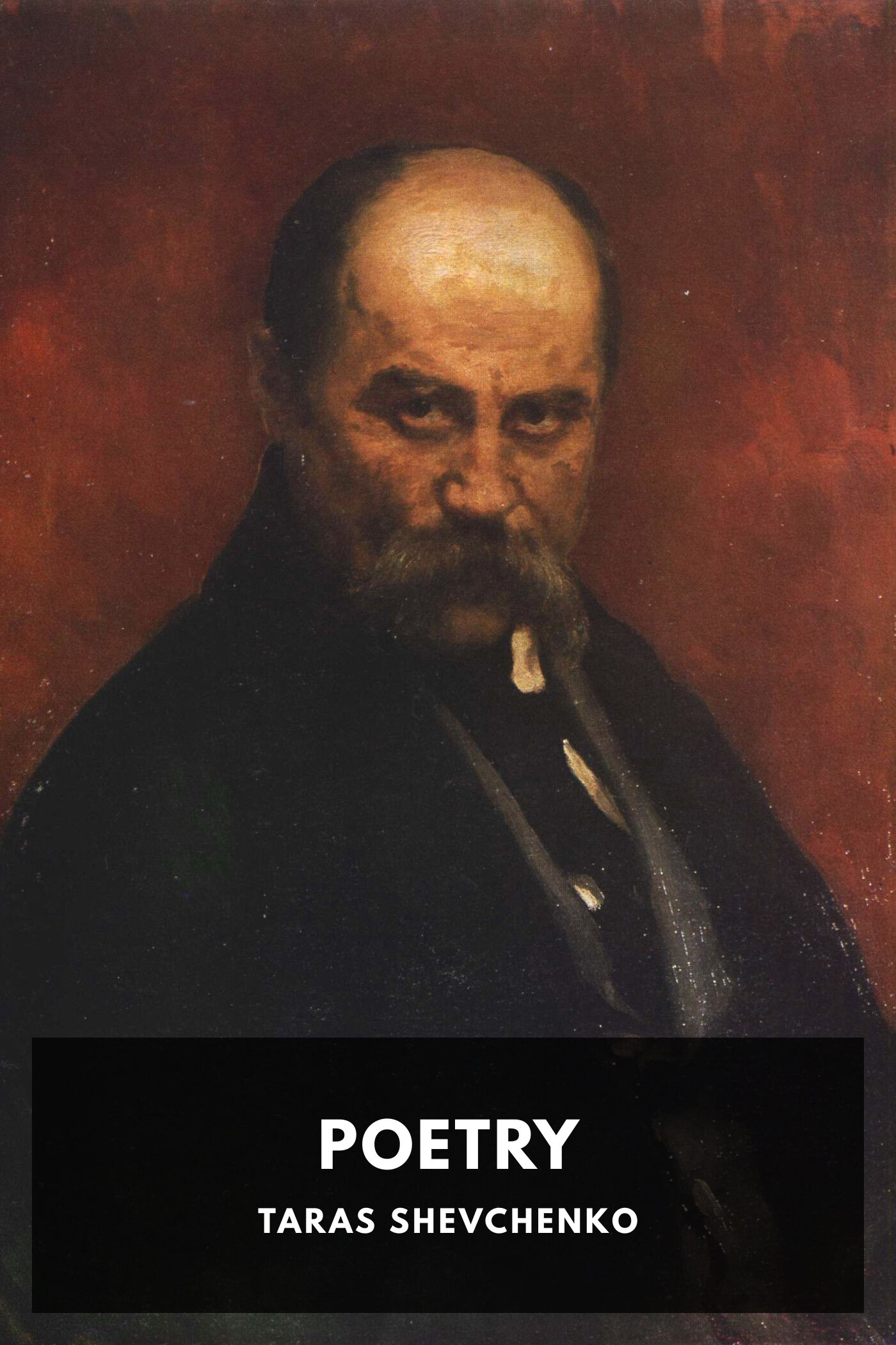 The Kobzar of the Ukraine Being select poems of Taras Shevchenko done into English verse with biographical fragments by Alexander Jardine Hunter
